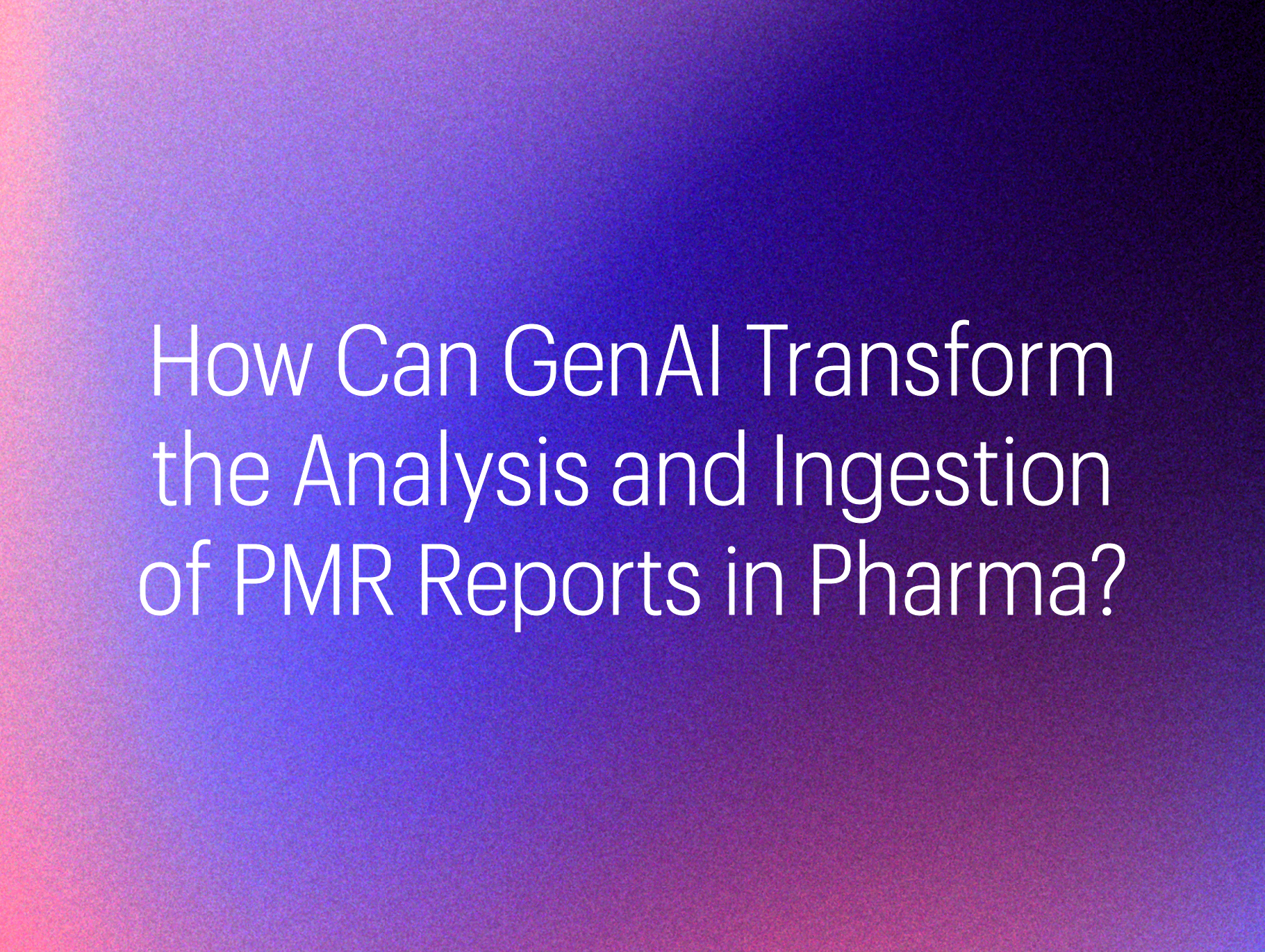 GenAI powered PMR Insights Engine