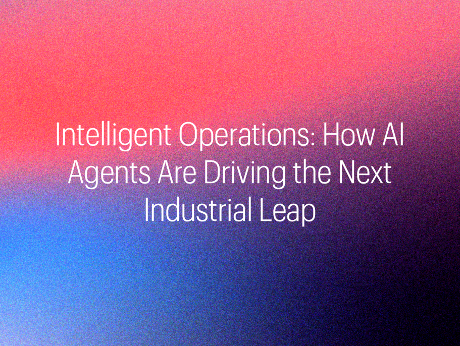Intelligent Operations: How AI Agents Drive the Next Industrial Leap