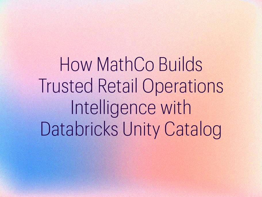 How MathCo Builds Trusted Retail Operations Intelligence with Databricks Unity Catalog - article thumbnail