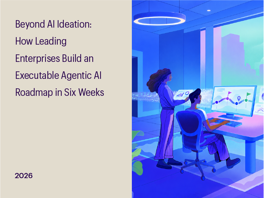 Beyond AI Ideation: How Leading Enterprises Build an Executable Agentic AI Roadmap in Six Weeks